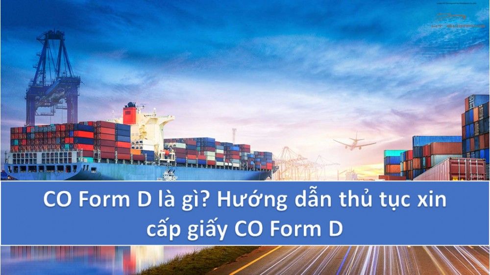 C/O Form D Là Gì? Điều Kiện, Hồ Sơ Và Quy Trình Xin Cấp Chi Tiết 2026 4 co-form-d-la-gi-3